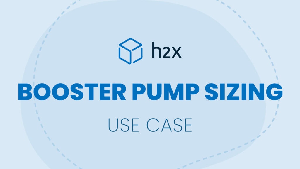 Booster Pump Sizing | Use Case | h2x