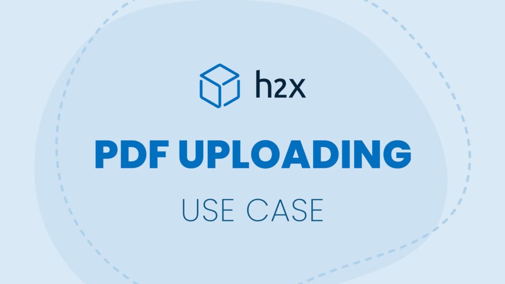 PDF Uploading | Use Case | h2x