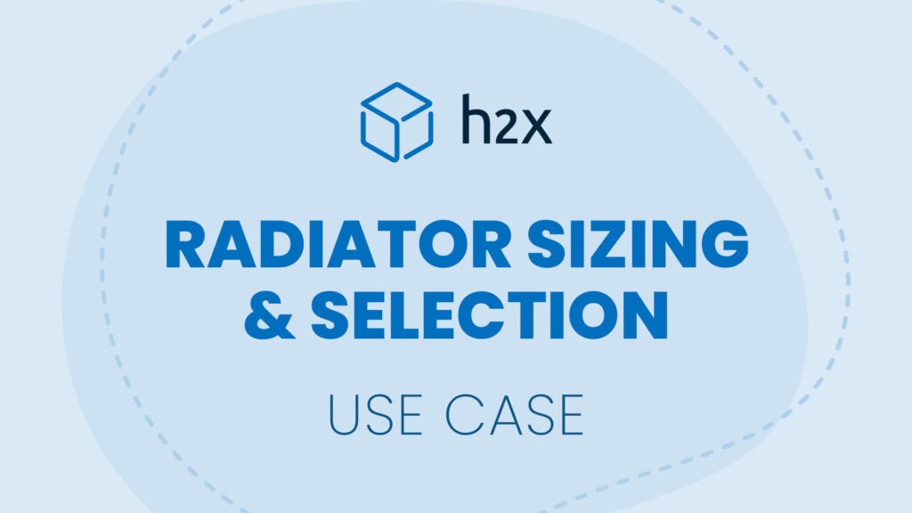 Radiator Sizing & Selection | Use Case | h2x